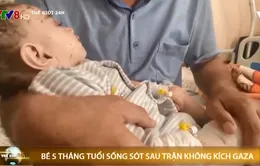 Bé 5 tháng tuổi sống sót sau trận không kích Gaza