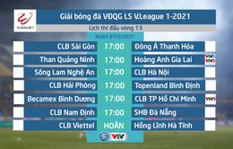 Lịch thi đấu, lịch trực tiếp vòng 13 V.League 2021: Tâm điểm Than Quảng Ninh – Hoàng Anh Gia Lai, B.Bình Dương – CLB TP Hồ Chí Minh