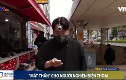 Hàn Quốc phát triển "mắt thần" dành cho người nghiện điện thoại