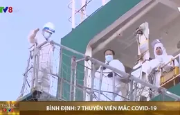 7 thuyền viên mắc COVID-19 trên tàu nước ngoài cập cảng Quy Nhơn