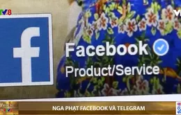 Nga phạt Facebook và Telegram