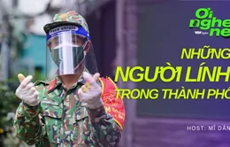 Số 2 Podcast "Ơi nghe nè": Những người lính trong thành phố