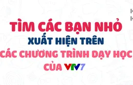 Tìm các bạn nhỏ đáng yêu xuất hiện trong các chương trình dạy học VTV7