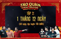 Táo quân tiền truyện - Tập 2: 11 tháng 2 ngày tập luyện ngày đêm