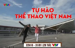 MV Tự hào thể thao Việt Nam phát sóng đúng đêm giao thừa