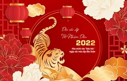 Đặc sắc dịp Tết Nhâm Dần 2022 trên VTV: Hòa mình vào “bữa tiệc” ngập sắc màu dịp đầu Xuân