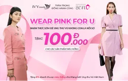 IVY moda cùng Mạng lưới Ung thư vú Việt Nam: "Hành động vì tháng 10 hồng"