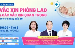 Tư vấn trực tuyến: “Vaccine phòng lao và các vaccine quan trọng cho trẻ ngay đầu đời”