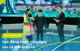 Thay lời tri ân 2022: Xúc động trước tấm lòng cao cả của thầy cô