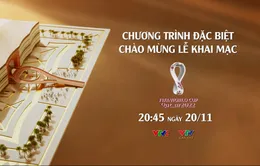 Lễ khai mạc FIFA World Cup 2022 – 20h45 ngày 20/11 trực tiếp trên VTV2 và VTV Cần Thơ, ứng dụng VTVGo