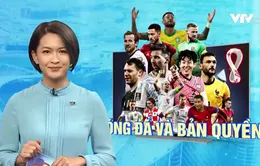 Nói không với vi phạm bản quyền World Cup vì quyền lợi của chính khán giả