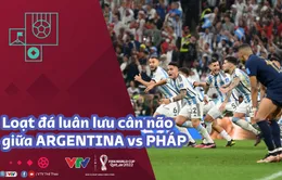 Loạt sút luân lưu kịch tính giữa ARGENTINA vs PHÁP | Chung kết World Cup 2022
