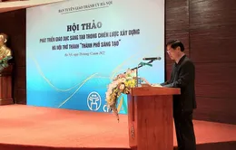 Phát triển giáo dục sáng tạo xây dựng Hà Nội trở thành Thành phố Sáng tạo