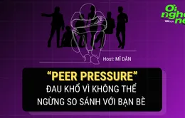 Số 20 Podcast "Ơi nghe nè": Peer Pressure - Nỗi sợ mang tên “áp lực đồng trang lứa”