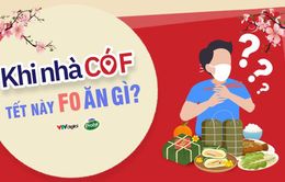 KHI NHÀ CÓ F: Tết này F0 ăn gì?