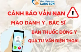 Cảnh báo mạo danh bác sĩ bán thuốc chữa bệnh