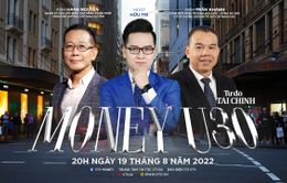 [20h00 ngày 19/8] MONEYtalk số 34: "MONEY U30"