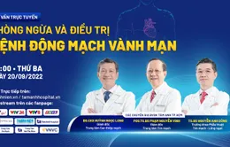 Tư vấn trực tuyến: "Phòng ngừa và điều trị bệnh động mạch vành mạn"