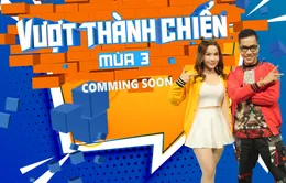 "Vượt thành chiến" mùa 3 lên sóng VTV3 từ 11/9