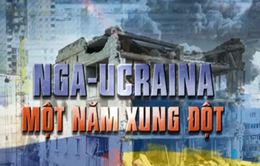 Một năm cuộc xung đột Nga – Ukraine: Châu Âu và thế giới chao đảo