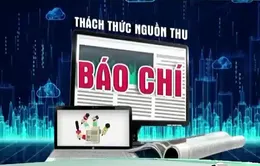 Nguồn thu sụt giảm, báo chí Việt Nam đối mặt với thách thức