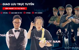 Giao lưu trực tuyến với diễn viên Duy Nam - Thái Sơn phim Biệt dược đen