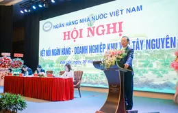 Tìm giải pháp thúc đẩy nguồn vốn tín dụng cho khu vực Tây Nguyên