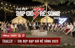 "Chị đẹp đạp gió rẽ sóng" tung trailer nhiều nước mắt và nụ cười