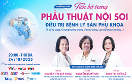 Tư vấn trực tuyến: “Tiến bộ trong phẫu thuật nội soi điều trị bệnh lý sản phụ khoa”