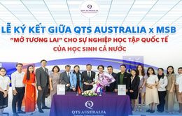 QTS Australia phối hợp cùng MSB giải quyết bài toán chi phí du học cho học sinh Việt
