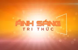 “Ánh sáng tri thức” - Chương trình hấp dẫn lên sóng VTV1