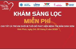 Khám sàng lọc miễn phí bệnh tim bẩm sinh cho trẻ tại tỉnh Vĩnh Phúc