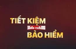 Tiết kiệm biến thành bảo hiểm