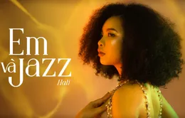 "Em và Jazz" - Một góc khác trong tâm hồn nghệ sĩ của Hali