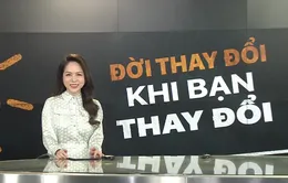 Điểm tuần: Đời thay đổi khi bạn thay đổi