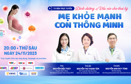 Tư vấn trực tuyến: "Dinh dưỡng và vaccine cho thai kỳ - mẹ khỏe mạnh, con thông minh"