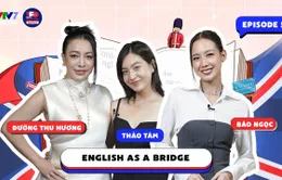 IELTS FACE-OFF tập 5: Tiếng Anh - cầu nối chạm đến thành công nhiều lĩnh vực