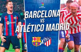 Barcelona vs Atletico Madrid: Thách thức cho chủ sân Nou Camp | 21h15 ngày 23/04/2023