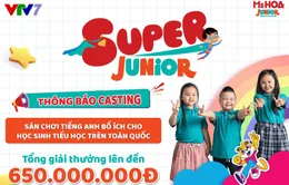 Casting gameshow Super Junior trên VTV7 dành cho học sinh tiểu học toàn quốc