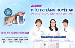 Tư vấn trực tuyến: Điều trị tăng huyết áp và tăng huyết áp ở bệnh nhân suy thận