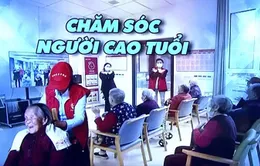 Trung Quốc xây dựng hệ thống chăm sóc người cao tuổi cơ bản trước năm 2025