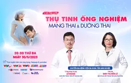 Tư vấn trực tuyến: Thụ tinh ống nghiệm - Mang thai & dưỡng thai