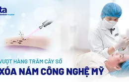 Vượt hàng trăm cây số đi xóa nám công nghệ Mỹ