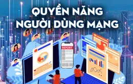 Người dùng mạng xã hội có đầy đủ quyền năng làm trong sạch môi trường số