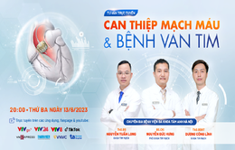 Tư vấn trực tuyến: Can thiệp mạch máu và bệnh van tim