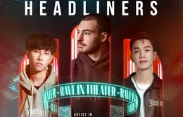 Dàn Headliners hot đổ bộ đêm nhạc EDM "Rave In Theater"