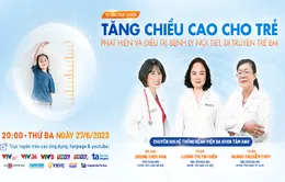 Tư vấn trực tuyến: Tăng chiều cao cho trẻ - Phát hiện và điều trị bệnh lý nội tiết, di truyền ở trẻ