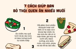 [INFOGRAPHIC] 7 cách giúp bạn bỏ thói quen ăn nhiều muối