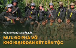 Vụ khủng bố tại Đắk Lắk và mưu đồ phá vỡ khối đại đoàn kết dân tộc