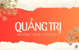 Quảng Trị - Những ngày tháng 7